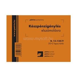 EGYEB BELFOLDI B.13-134/V A6 50x2 fekvő "Készpénzigénylés elszámolásra" nyomtatvány EGYEB_BELFOLDI_B.13-134/V small